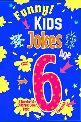 Funny kids Jokes age 6: A Wonderful Children’s Joke Book (Children’s Joke Books, Band 1) Books