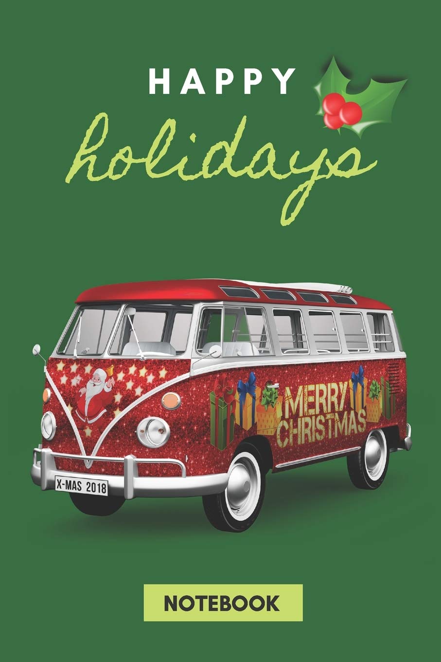 HAPPY HOLIDAYS: MERRY CHRISTMAS VAN on GREEN Cover Notebook; 120 College Ruled Pages 6x9 inches; Cute Cool Present for yourself friends family ... for Kids or Adults, boys, girls, women, men Religion & Esotericism