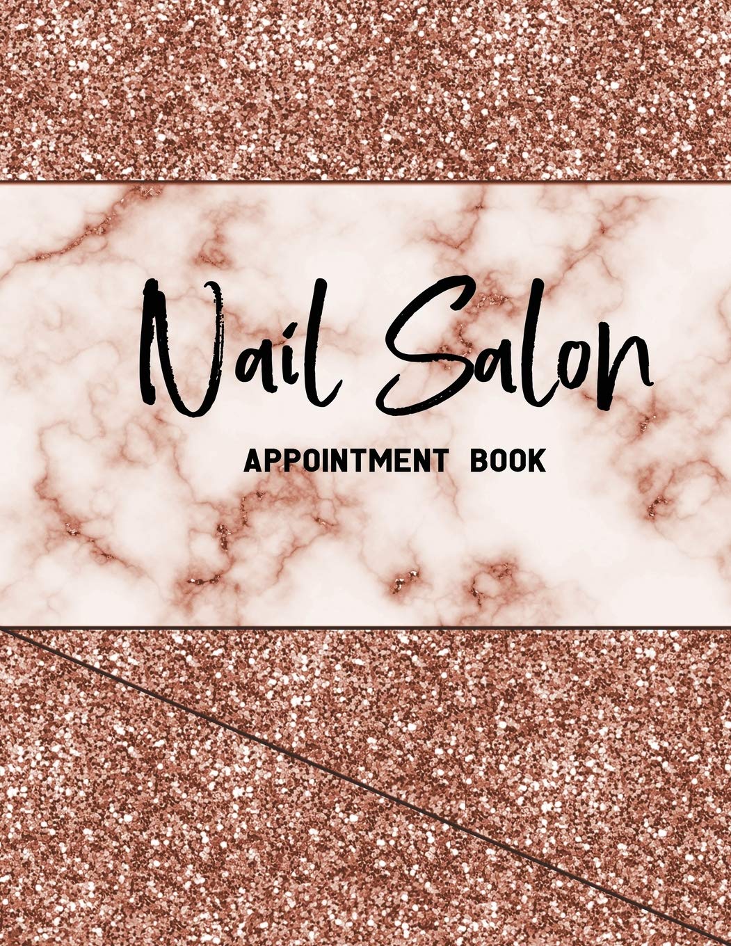 Nail Salon Appointment Book: Undated 52 Weeks Appointment Book For Nail Technicians. Daily And Hourly Schedule In 15 Minute Increment. Nail Salon Planner And Organizer For Nail Tech. Business, Finance & Career