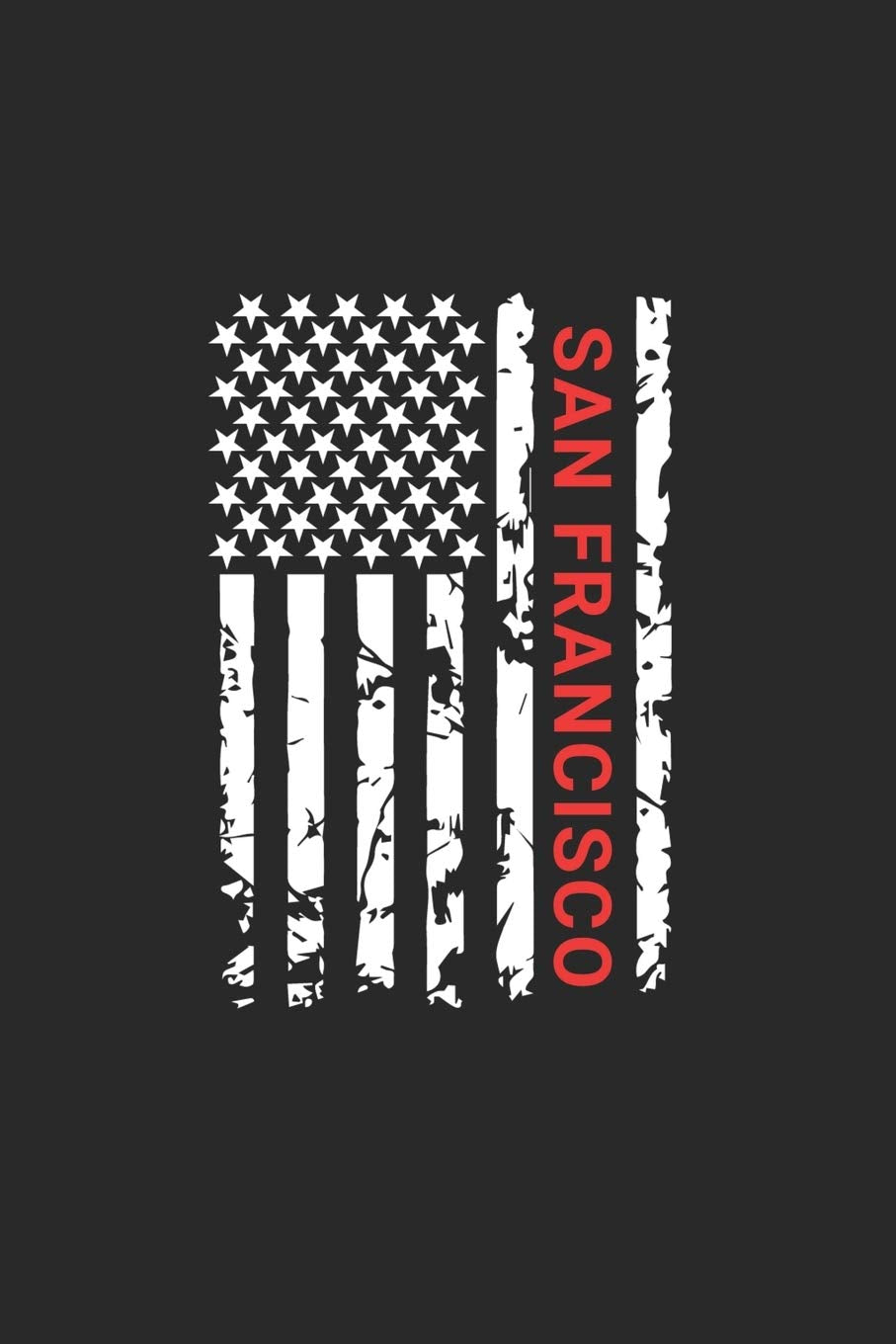 San Francisco: San Francisco Notebook Composition Cute White And Black USA Flag- Writing Journal Notebook To Take Notes For Students, Teachers, ... Journal Planner, Blank Book 6 X 9 120 Pages Books