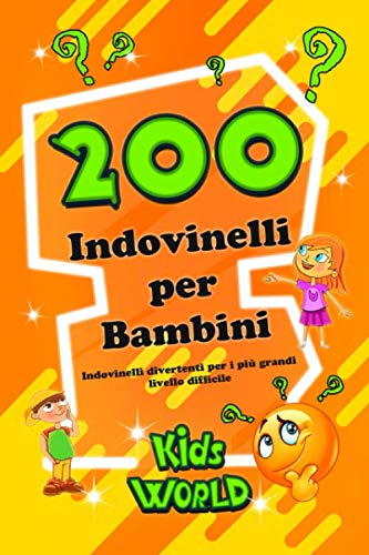 200 INDOVINELLI PER BAMBINI: Indovinelli divertenti per i più grandi – LIVELLO DIFFICILE book