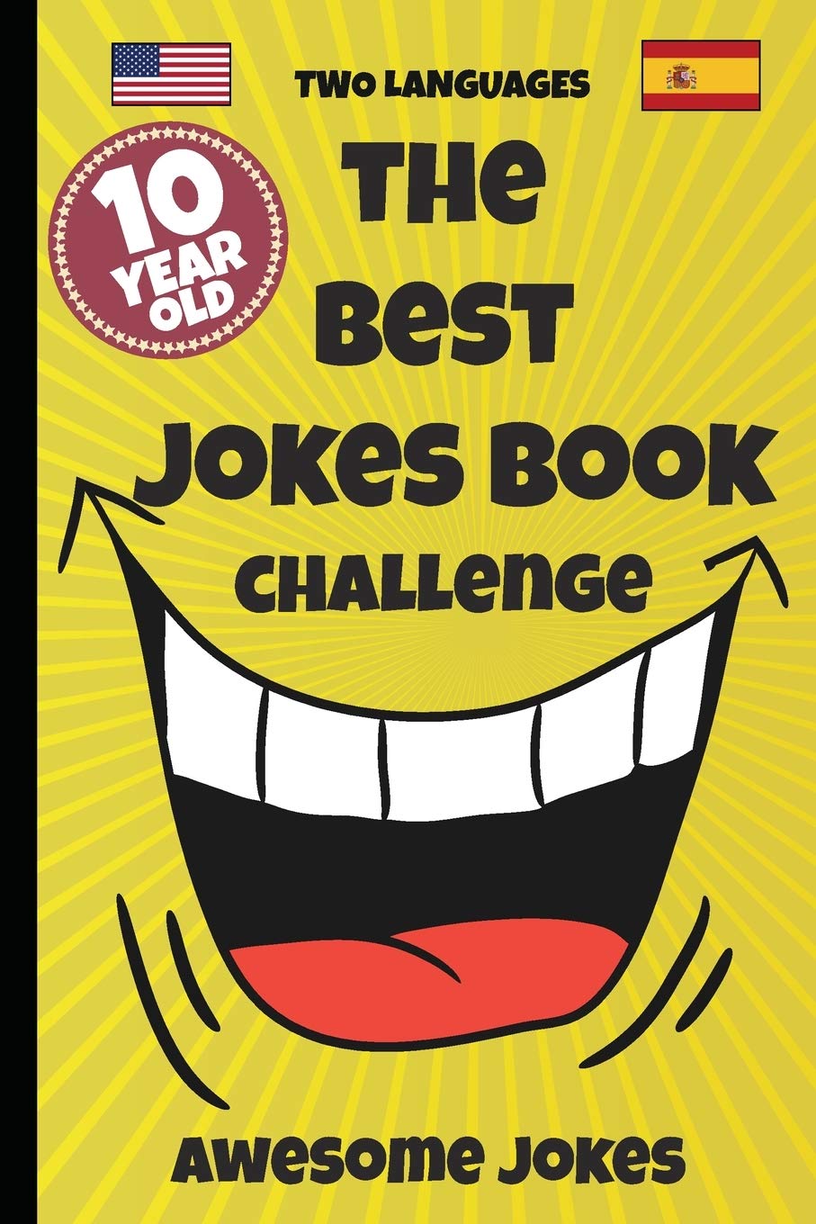 The Best Jokes Book Challenge- 10 Year OLD – Awesome Jokes: Solution for boring days A fun new joke book for 10 year olds! (two languages) English and Spanish book