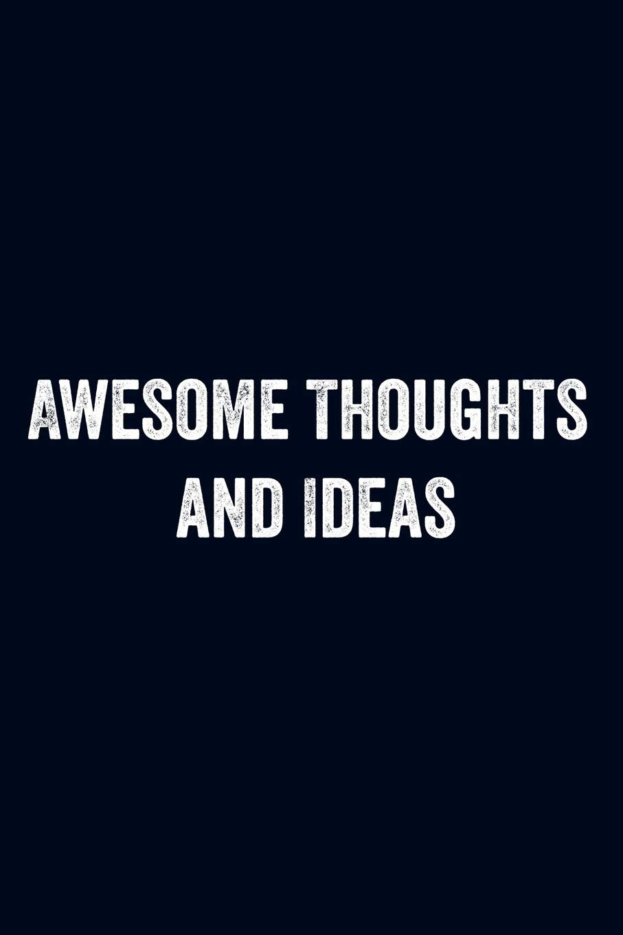 Awesome Thoughts and Ideas: Blank Lined Notebook 6x9/Funny Office Journal For Coworker,Employees / Journal For writing And Note/ Family Gift Ideas Essays & Short Stories
