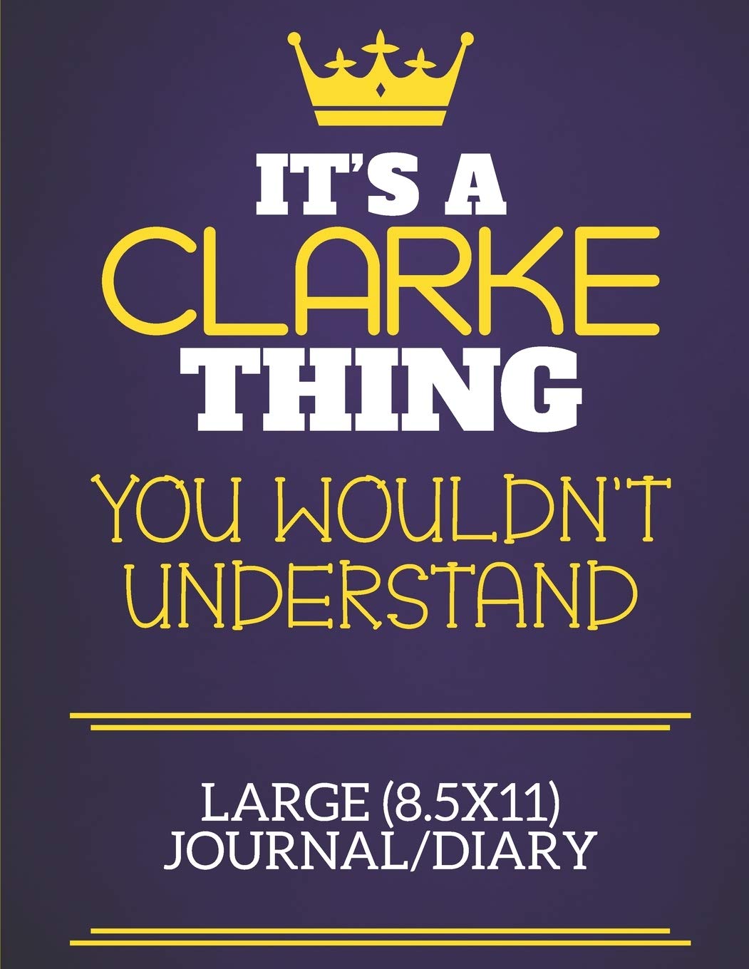 It's A Clarke Thing You Wouldn't Understand Large (8.5x11) Journal/Diary: Show you care with our personalised family member books, a perfect way to ... books are ideal for all the family to enjoy. Learning & Reference