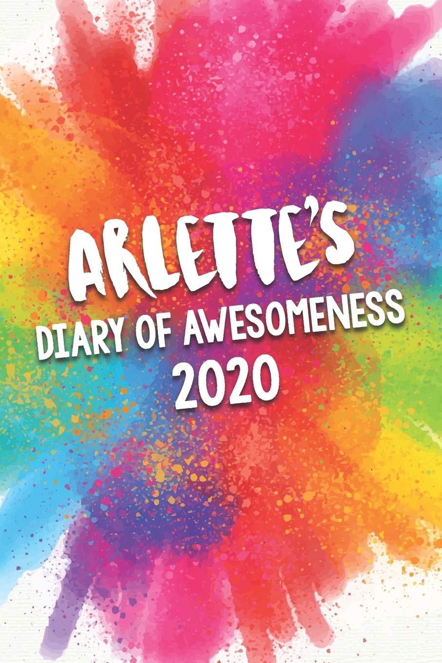 Arlette's Diary of Awesomeness 2020: Unique Personalised Full Year Dated Diary Gift For A Girl Called Arlette - 185 Pages - 2 Days Per Page - Perfect ... Journal For Home, School College Or Work. Business, Finance & Career