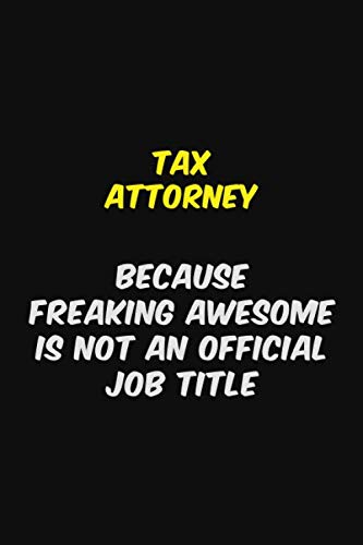 Tax Attorney BECAUSE FREAKING AWESOME IS NOT AN OFFICIAL JOB TITLE: Halloween themed Career Pride Quote 6x9 Blank Lined Notebook Journal Learning & Reference