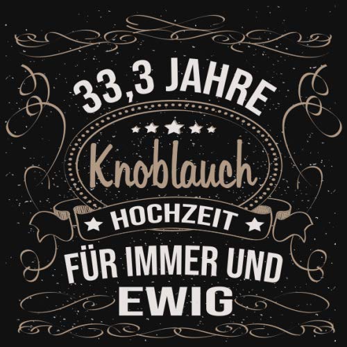 Knoblauchhochzeit Gästebuch 33,3 Jahre: Knoblauch Hochzeit 33,3 Jahre Gästebuch zum Hochzeitstag nach 33,3 Jahren. Zum Eintragen von Glückwünsche und ... Gold Edel Schwarz Vintage Retro Luftschlangen Essays & Short Stories
