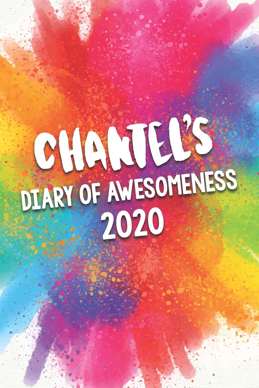 Chantel's Diary of Awesomeness 2020: Unique Personalised Full Year Dated Diary Gift For A Girl Called Chantel - 185 Pages - 2 Days Per Page - Perfect ... Journal For Home, School College Or Work. Business, Finance & Career