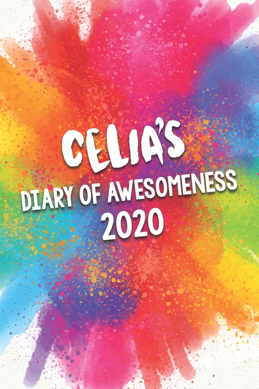 Celia's Diary of Awesomeness 2020: Unique Personalised Full Year Dated Diary Gift For A Girl Called Celia - 185 Pages - 2 Days Per Page - Perfect for ... Journal For Home, School College Or Work. Business, Finance & Career
