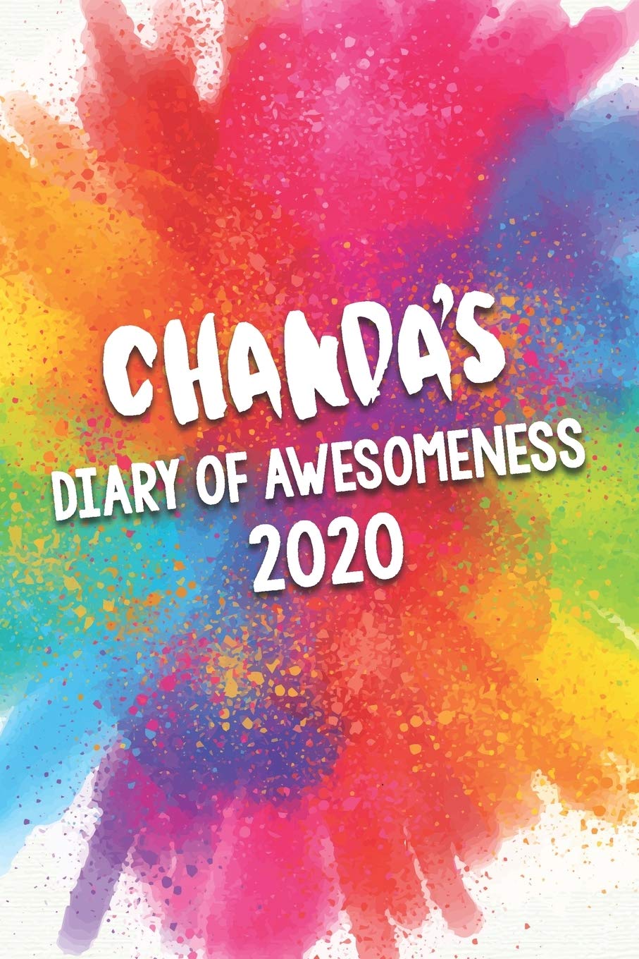 Chanda's Diary of Awesomeness 2020: Unique Personalised Full Year Dated Diary Gift For A Girl Called Chanda - 185 Pages - 2 Days Per Page - Perfect ... Journal For Home, School College Or Work. Business, Finance & Career