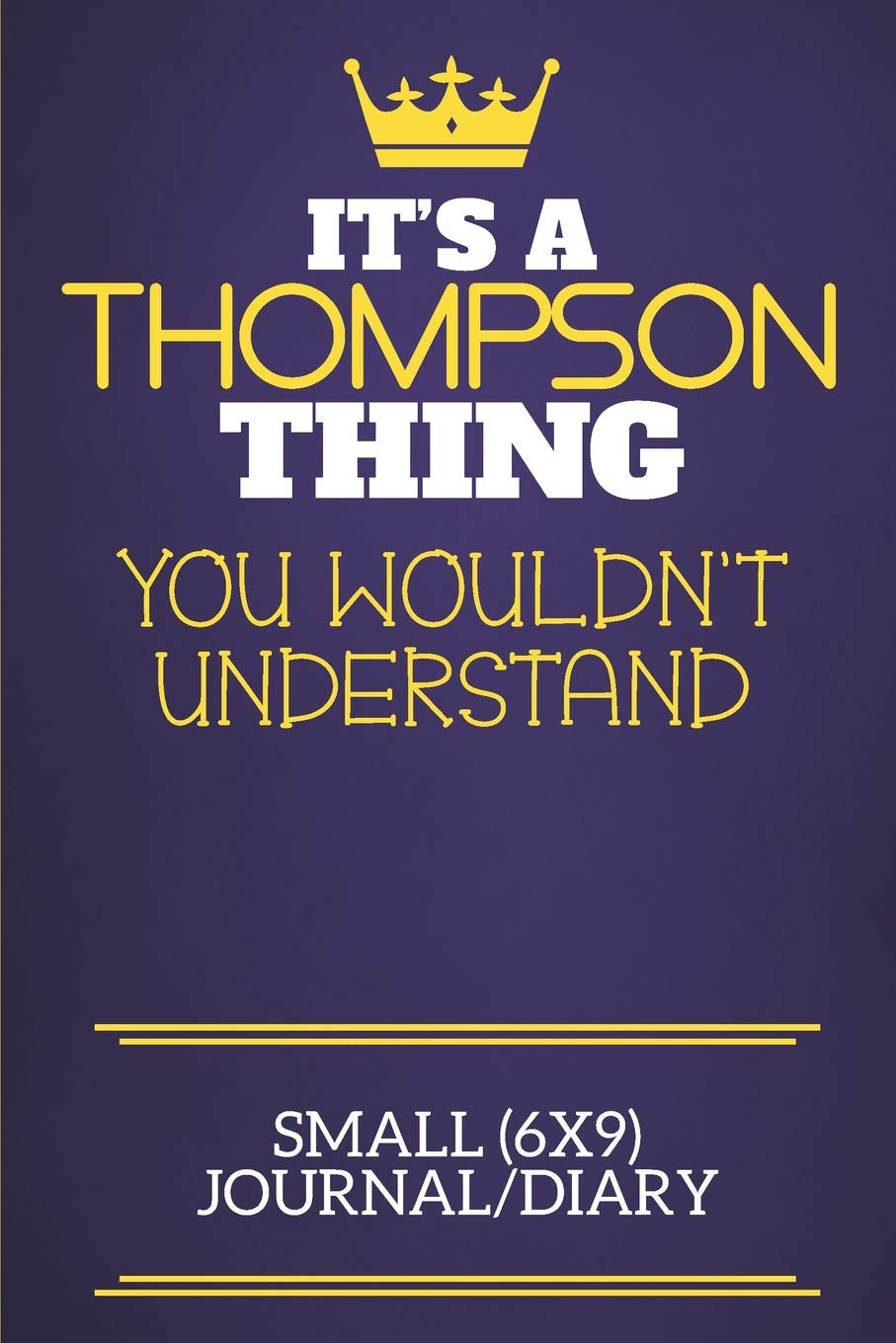 It's A Thompson Thing You Wouldn't Understand Small (6x9) Journal/Diary: Show you care with our personalised family member books, a perfect way to ... books are ideal for all the family to enjoy. Learning & Reference