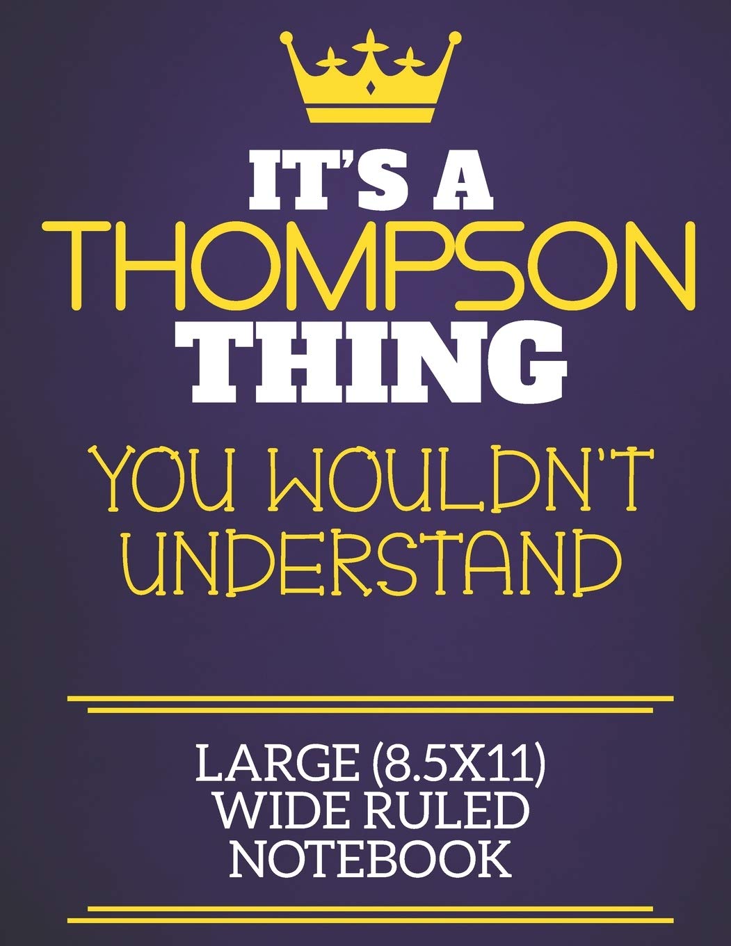 It's A Thompson Thing You Wouldn't Understand Large (8.5x11) Wide Ruled Notebook: Show you care with our personalised family member books, a perfect ... books are ideal for all the family to enjoy. Learning & Reference