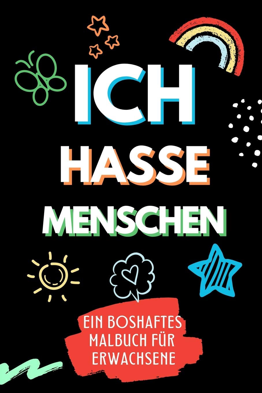 ICH HASSE MENSCHEN EIN BOSHAFTES MALBUCH FÜR ERWACHSENE: A5 freches Schimpfwörter Malbuch für Erwachsene | Böse Geschenke | Malbuch Langeweile | Fiese ... | Geschenk für Männer Kollegen | Anti Stress Drama