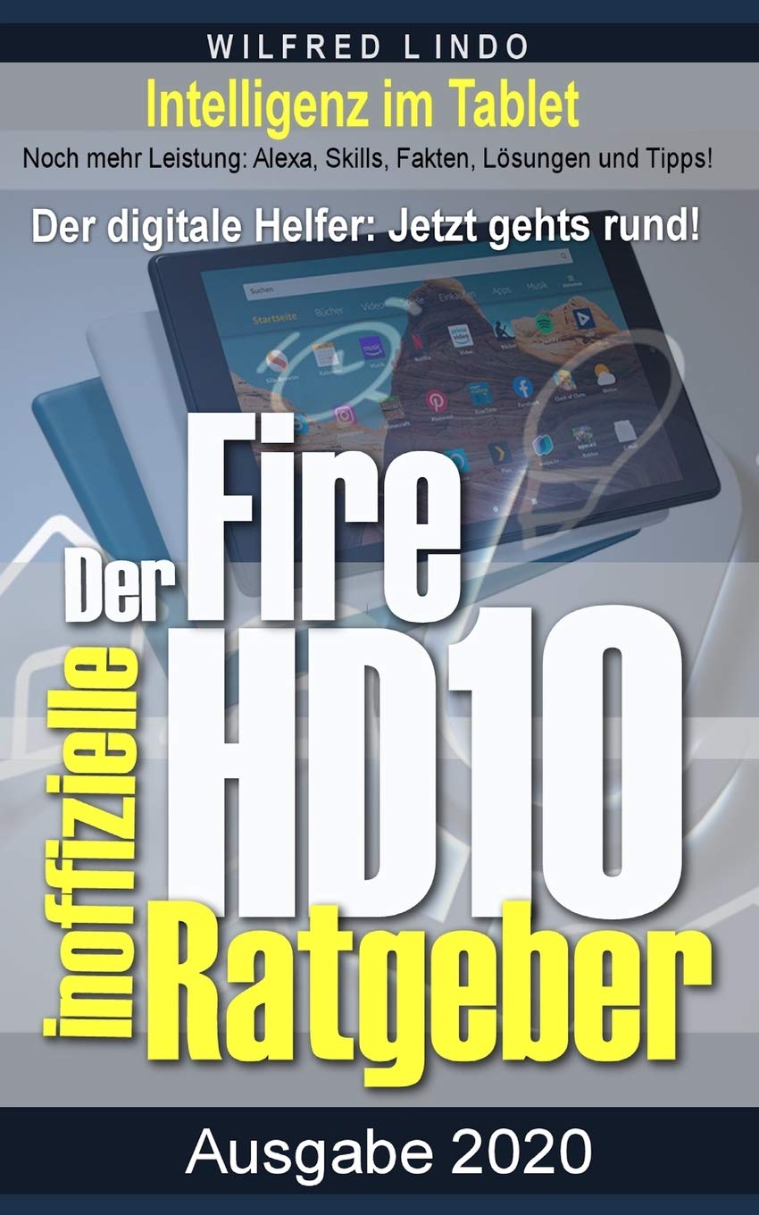 Fire HD 10 - Tablet – der inoffizielle Ratgeber: Noch mehr Leistung: Alexa, Skills, Fakten, Lösungen und Tipps – Intelligenz im Tablet! Computer Science