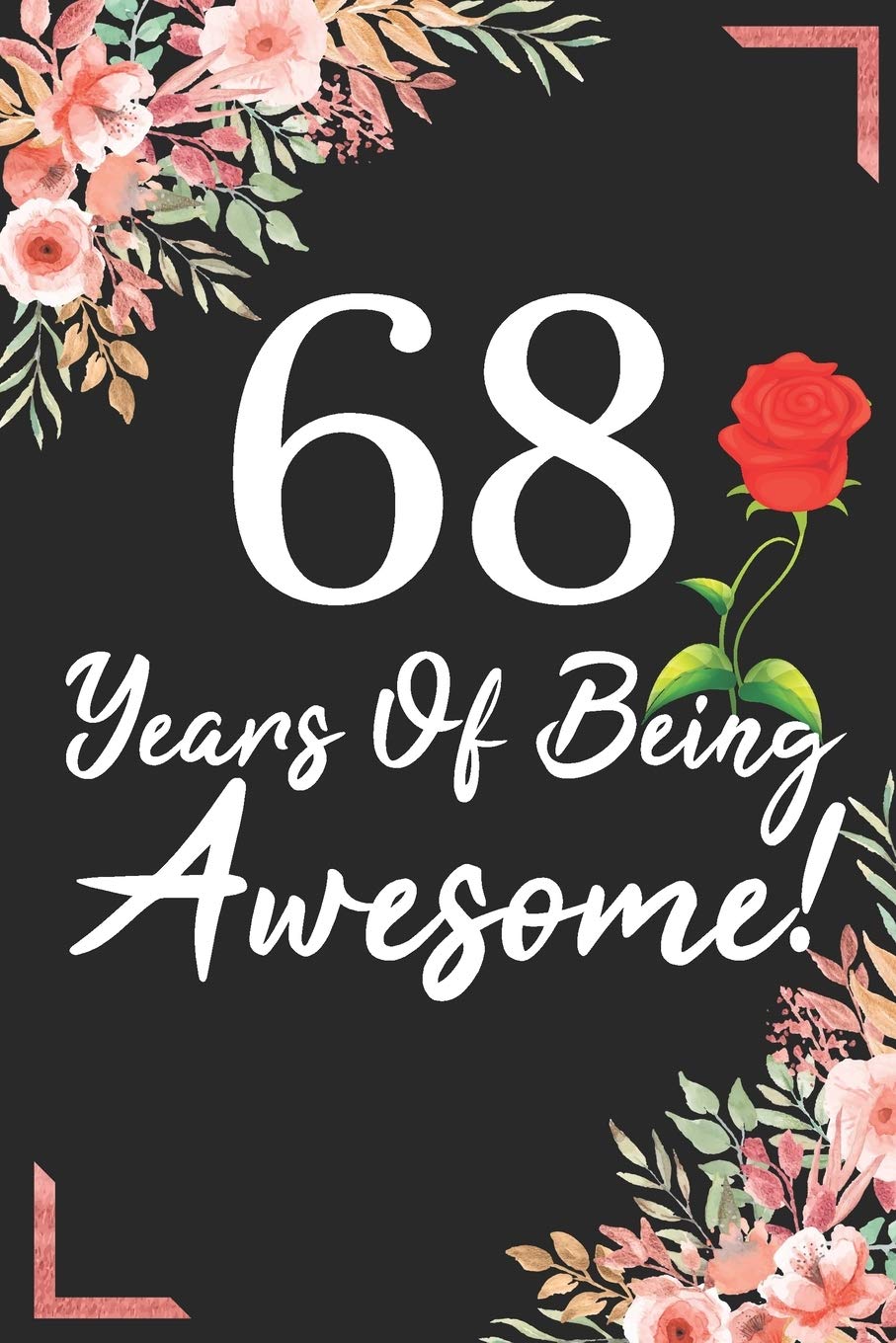 68 Years Of Being Awesome!: 68th Birthday & Anniversary Notebook Flower Wide Ruled Lined Journal 6x9 Inch ( Legal ruled ) Family Gift Idea Mom Dad or Kids in Holidays - Marble & Red Love Flowers Cover Books
