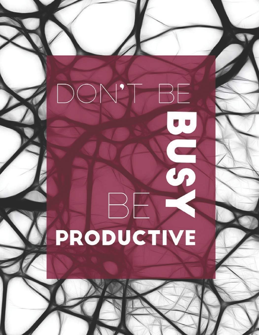 Notebook: Don't Be Busy, Be Productive: ‘The way to get started is to quit talking and begin doing’ Business, Finance & Career