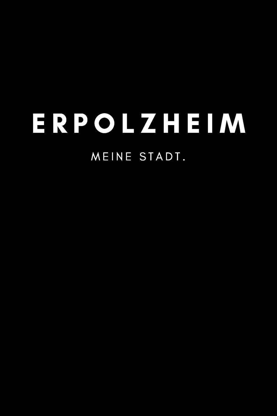 Erpolzheim: Notizbuch, Notizblock, Notebook | 120 freie Seiten mit Rahmen, DIN A5 (6x9 Zoll) | Notizen, Termine, Ideen, Skizzen, Planer, Tagebuch, ... | Deine Stadt, Dorf, Region, Liebe und Heimat Books