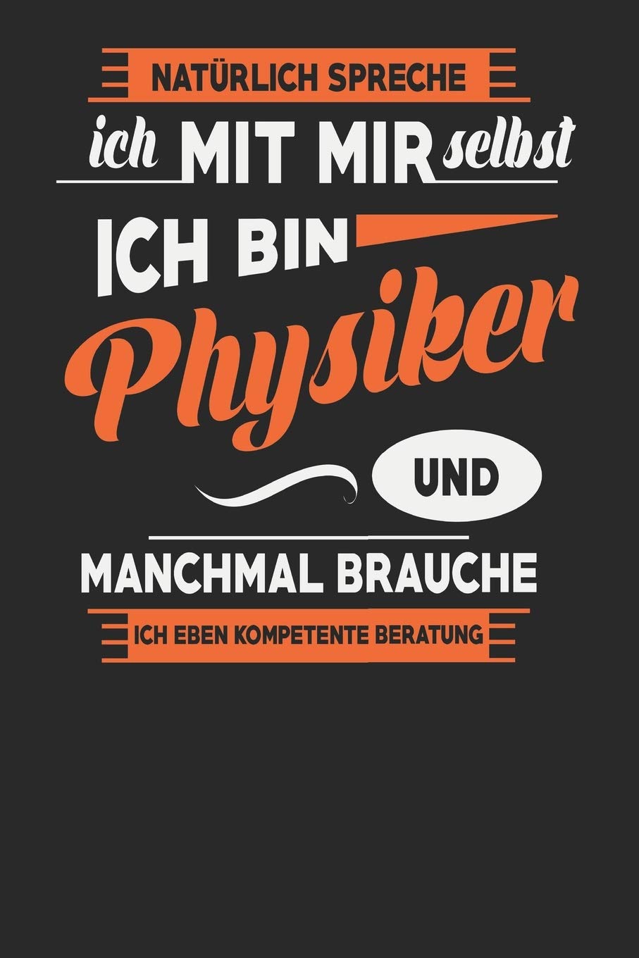 Natürlich Spreche Ich Mit Mir Selbst Ich bin Physiker Und Manchmal Brauche Ich Eben Kompetente Beratung: Physiker Notizbuch | Physiker Geschenke | Tagebuch | 110 Weiße Karierte Seiten | ca. A 5 Novels & Short Stories