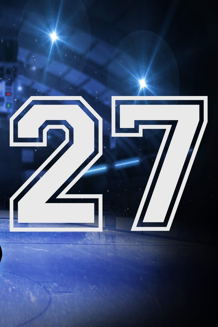 27 Journal: A Hockey Jersey Number #27 Twenty Seven Notebook For Writing And Notes: Great Personalized Gift For All Players, Coaches, And Fans (Ice Rink Puck Print) Essays & Short Stories