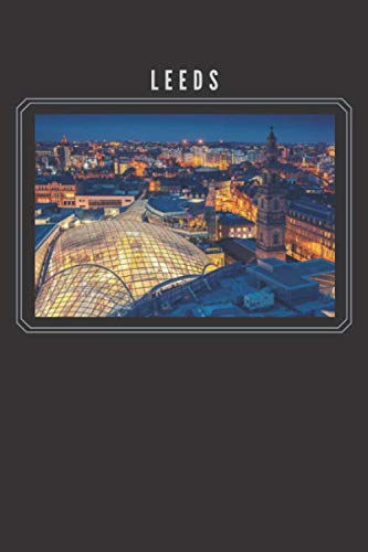 Leeds Notebook: Journal to Write in for Men & Woman. / 120 Blank Pages / 6" x 9" / Page Count (UK Cities, Band 8) Self-help
