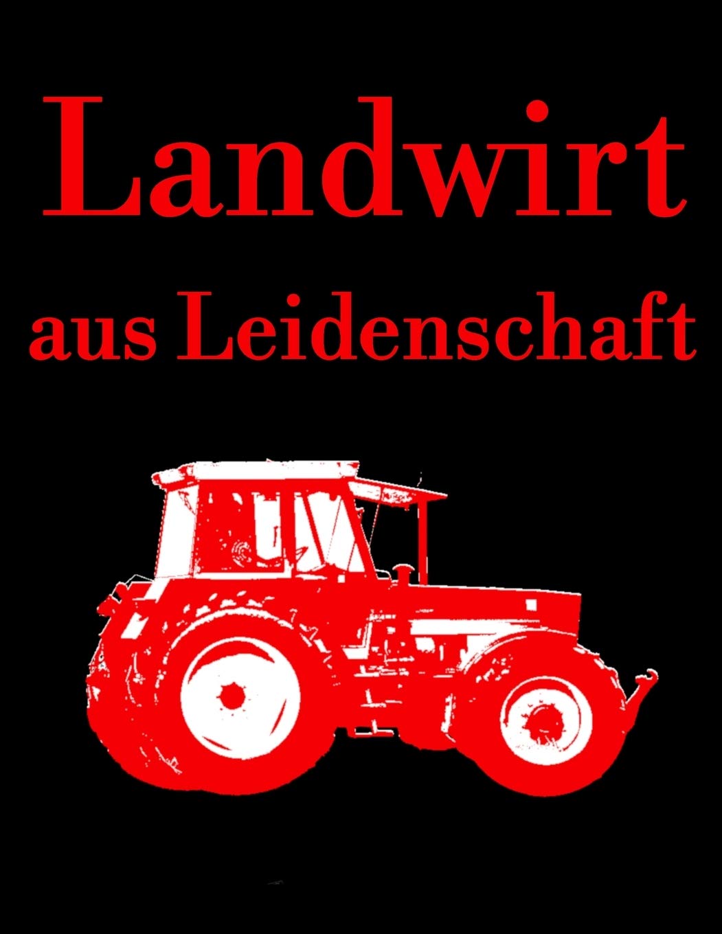 Landwirt aus Leidenschaft: Jahreskalender 2020 Kalender A4 Notizbuch mit einem roten Traktor für einen Landwirt in der Landwirtschaft Business, Finance & Career