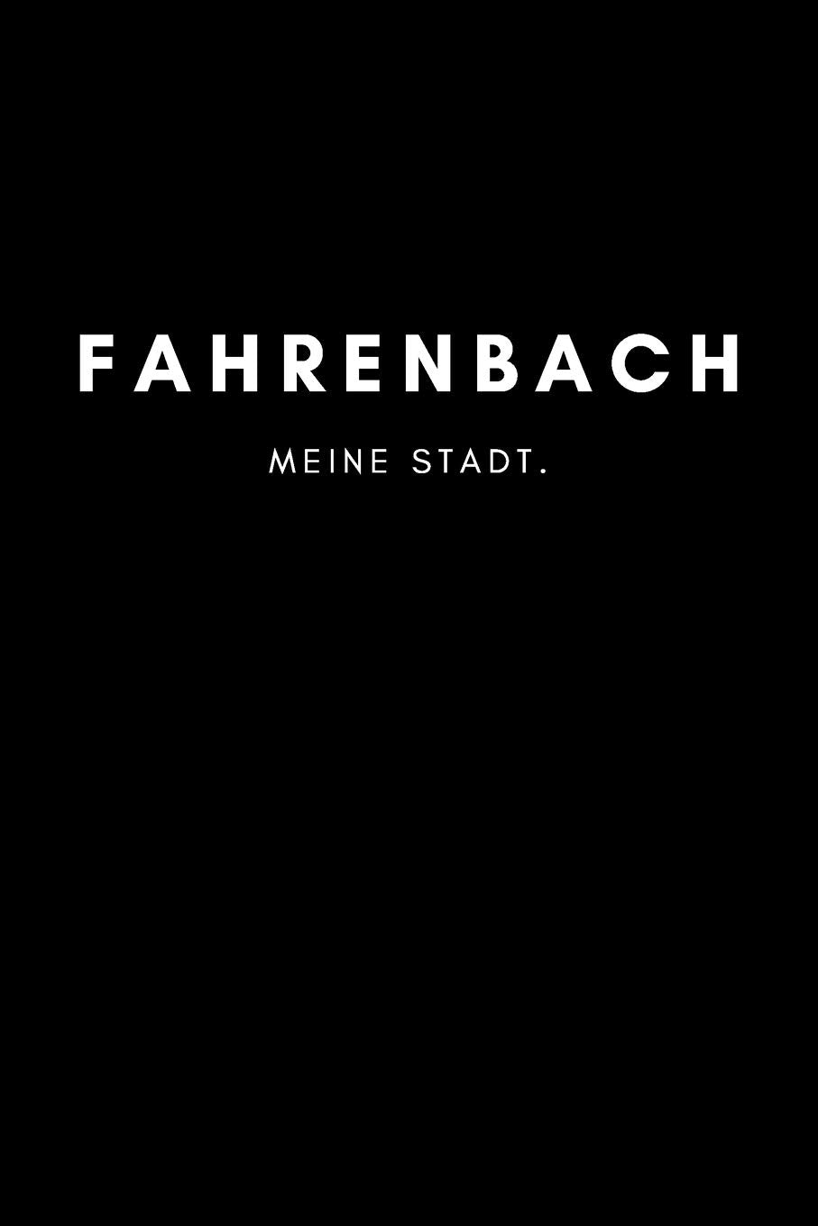 Fahrenbach: Notizbuch, Notizblock, Notebook | 120 freie Seiten mit Rahmen, DIN A5 (6x9 Zoll) | Notizen, Termine, Ideen, Skizzen, Planer, Tagebuch, ... | Deine Stadt, Dorf, Region, Liebe und Heimat Books