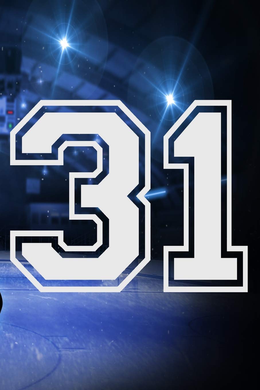 31 Journal: A Hockey Jersey Number #31 Thirty One Notebook For Writing And Notes: Great Personalized Gift For All Players, Coaches, And Fans (Ice Rink Puck Print) Essays & Short Stories