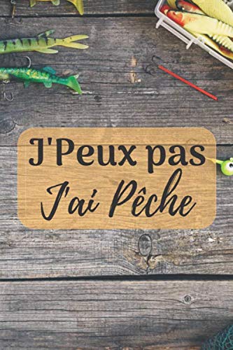 J'Peux Pas J'ai Pêche: Carnet Ligné Original – Parfait Cadeau Pour Les Passionnés De Pêche | 100 Pages - Format 6" x 9" (15.2 x 22.9 cm). book