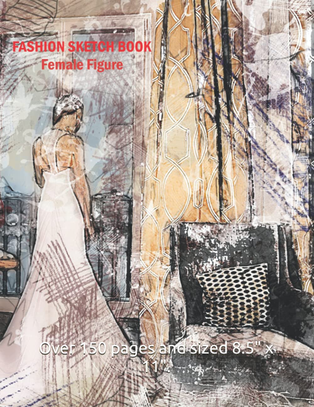 Fashion Designer Sketchbook: A book designed and dedicated to Fashionistas. Create your style using the different pose templates available. Over 150 pages and sized 8.5" x 11". Hobbies & Crafts