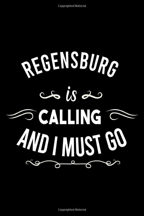 Regensburg Is Calling And I Must Go (6''x9''):Lined Writing Notebook Journal, 120 Pages ,for Sightseers Or Travelers Who Love Regensburg Best Gift for friends , Family members,Parent, Sister,Brother Books