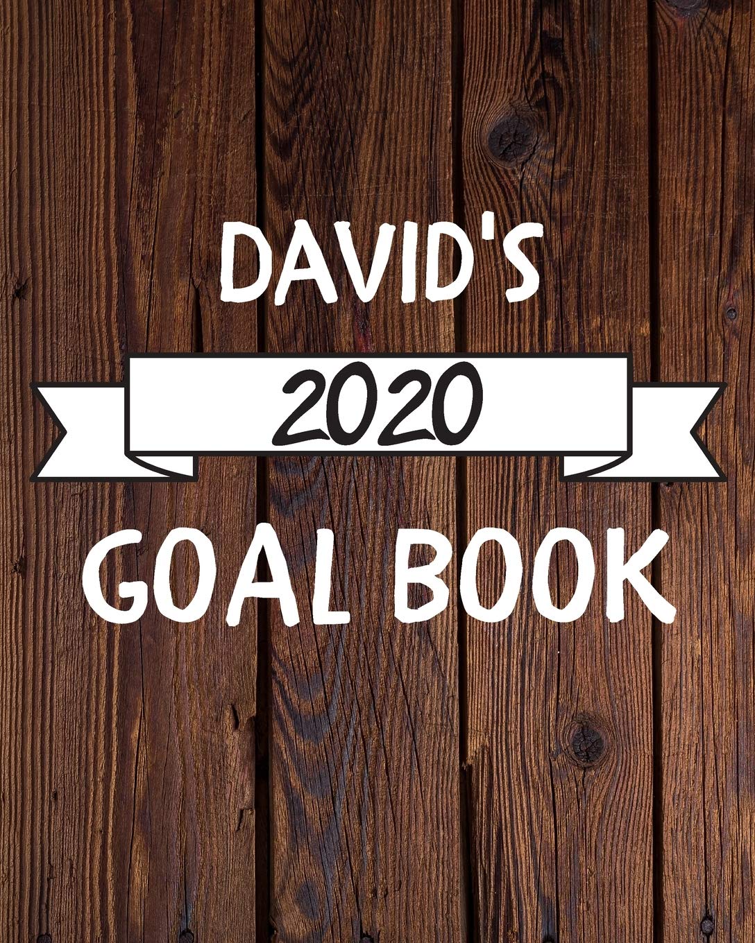 David's 2020 Goal Book: 2020 New Year Planner Goal Journal Gift for David / Notebook / Diary / Unique Greeting Card Alternative Books