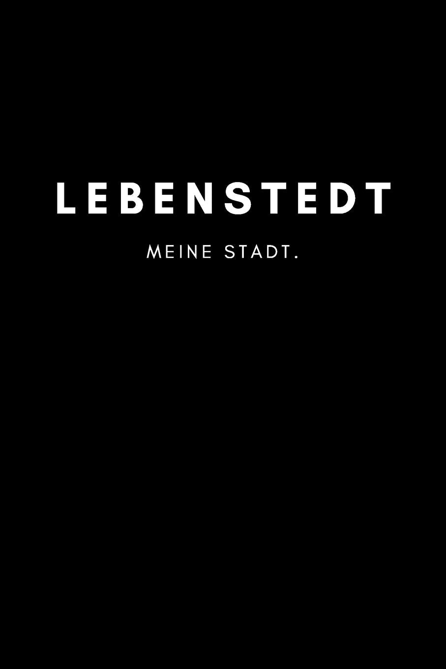 Lebenstedt: Notizbuch, Notizblock, Notebook | 120 freie Seiten mit Rahmen, DIN A5 (6x9 Zoll) | Notizen, Termine, Ideen, Skizzen, Planer, Tagebuch, ... | Deine Stadt, Dorf, Region, Liebe und Heimat Books