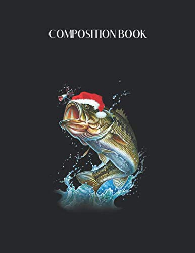 Composition Book: Funny Bass Fishing Santa Hat Christmas Pajama Fishermen Gift Blank Composition Book with Large Size for Student and Teacher Fishing ... Blank Paper Gift for Friendship Funny Hobbies & Crafts