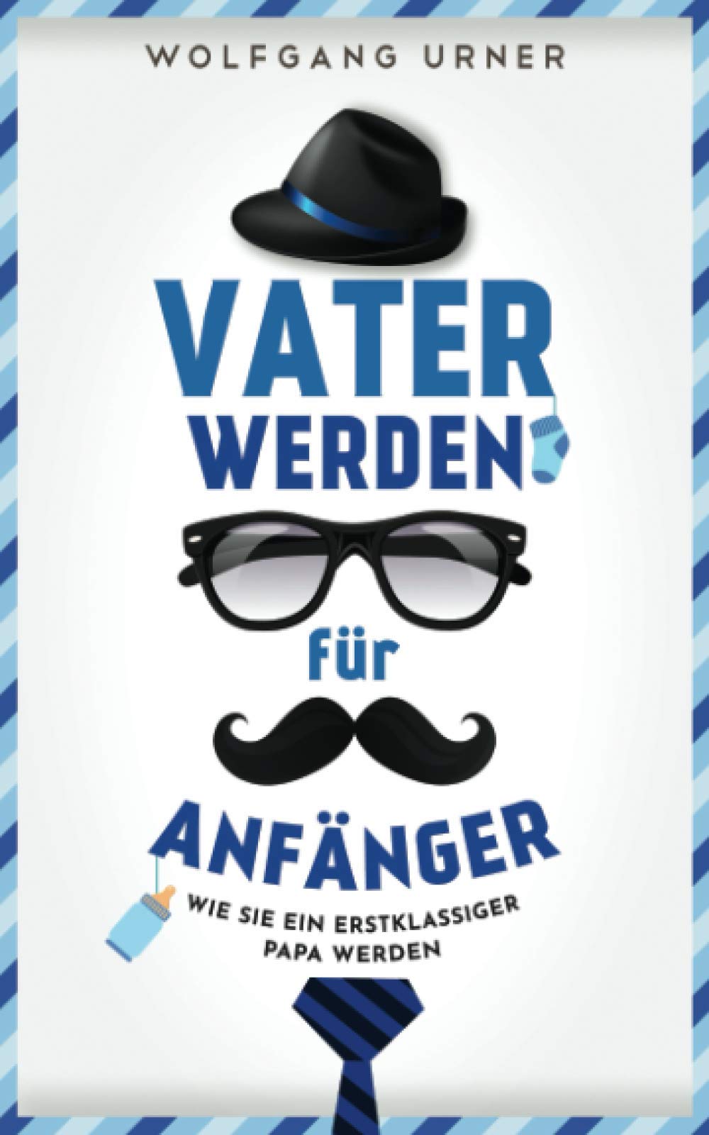 Vater werden für Anfänger: Dieser Vater werden Ratgeber enthüllt endlich, wie Sie ein erstklassiger Papa werden & die Zeit von der Schwangerschaft bis ins Kindesalter mühelos meistern mit BONUS Film, Art & Culture