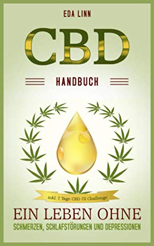 CBD Handbuch: Ein Leben ohne Schmerzen, Schlafstörungen und Depressionen inkl. 7 Tage CDB ÖL Challenge Medicine