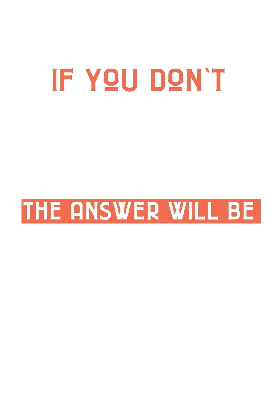 If You Don't Ask The Answer will be No: 6x9 120 pages dot grid | Your personal Diary Books