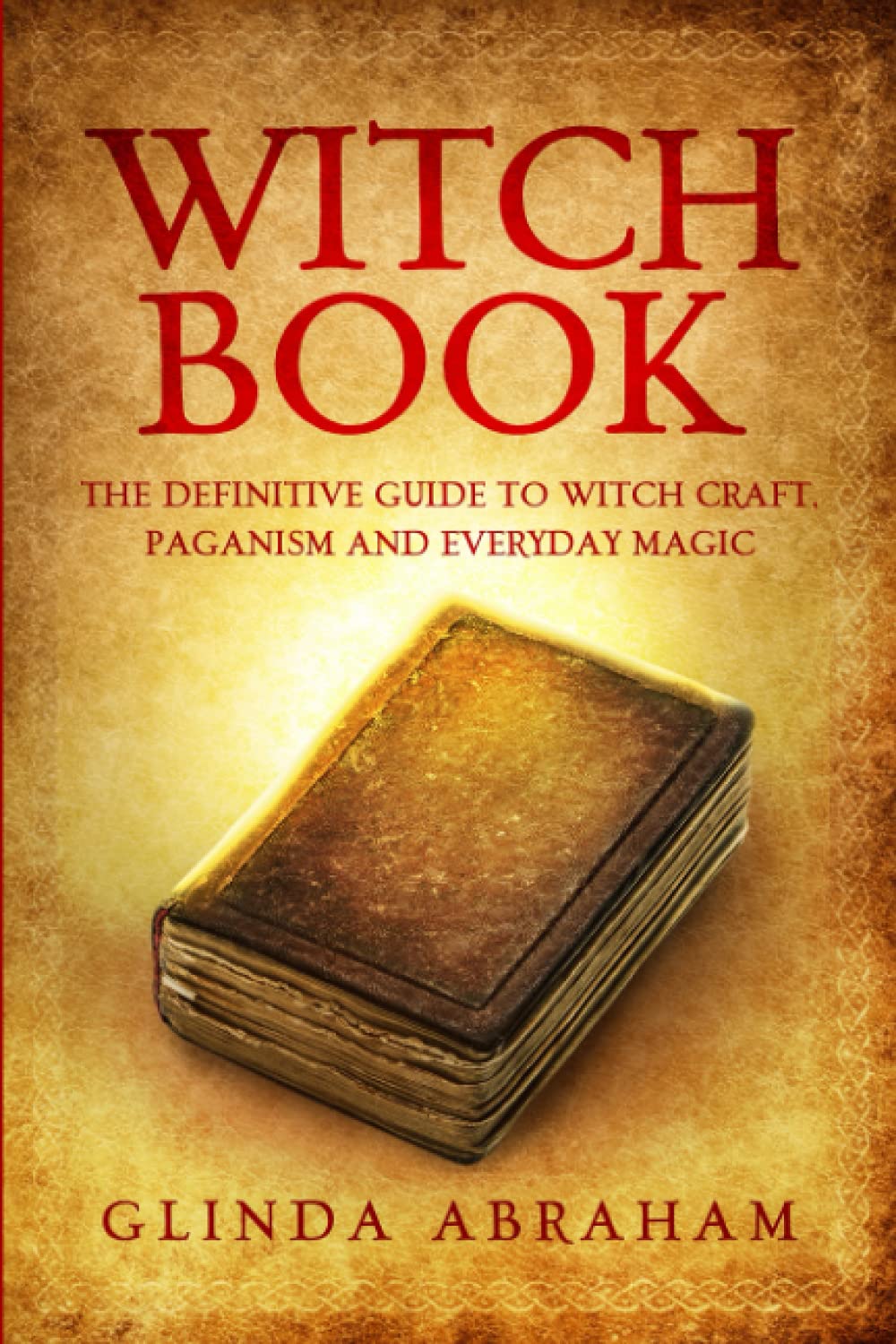 Witch Book: A Definitive Guide To Witch Craft, Paganism and Everyday Magic book