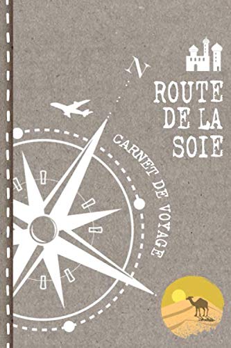 Route de la Soie Carnet de Voyage: Cahier de Voyageurs Dot Grid Pointillé A5 - Dotted Journal de bord pour Ecrir. Livre pour l'écriture, dessiner. Souvenirs d'activités vacances - Notebook á points book