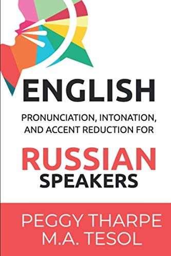 English Pronunciation, Intonation and Accent Reduction for RUSSIAN Speakers (English Pronunciation and Accent Reduction) Foreign Languages ​​& Dictionaries