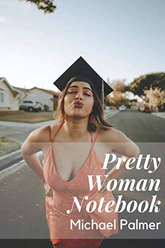 Pretty Woman Notebook: Notebook For True Man, Motivational Notebook, Journal, Diary (110 Pages, Blank, 6 x 9) Business, Finance & Career