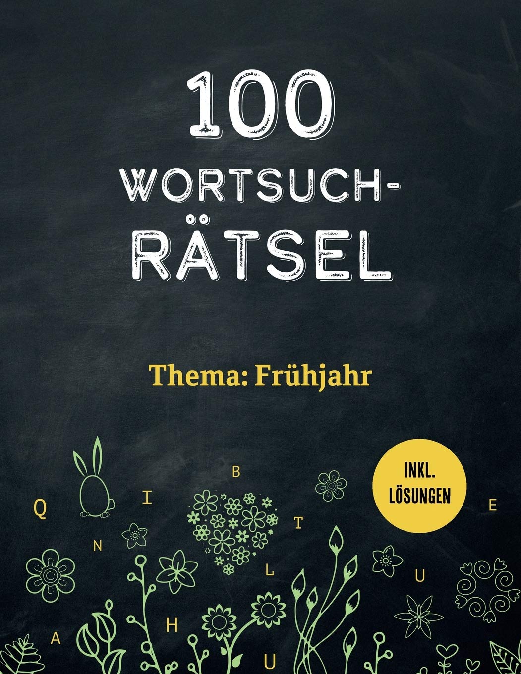 100 Wortsuchrätsel inkl. Lösungen – Thema: Frühling: Ein Buchstabensalat Rätselheft für Erwachsene und schlaue Kinder German history
