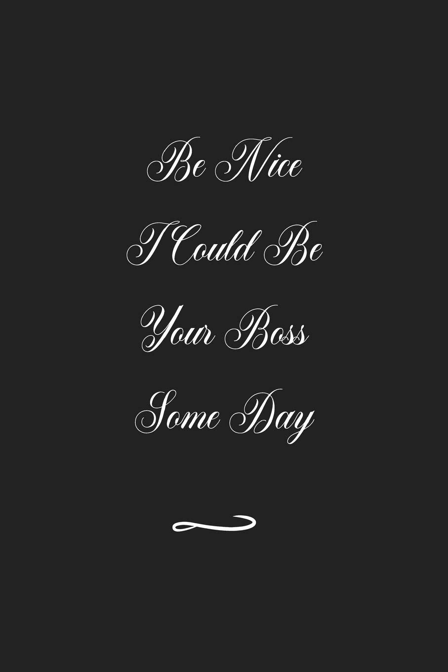 Be Nice I Could Be Your Boss Some Day: Funny Office Notebook/Journal For Women/Men/Coworkers/Boss/Business (6x9 inch) Business, Finance & Career