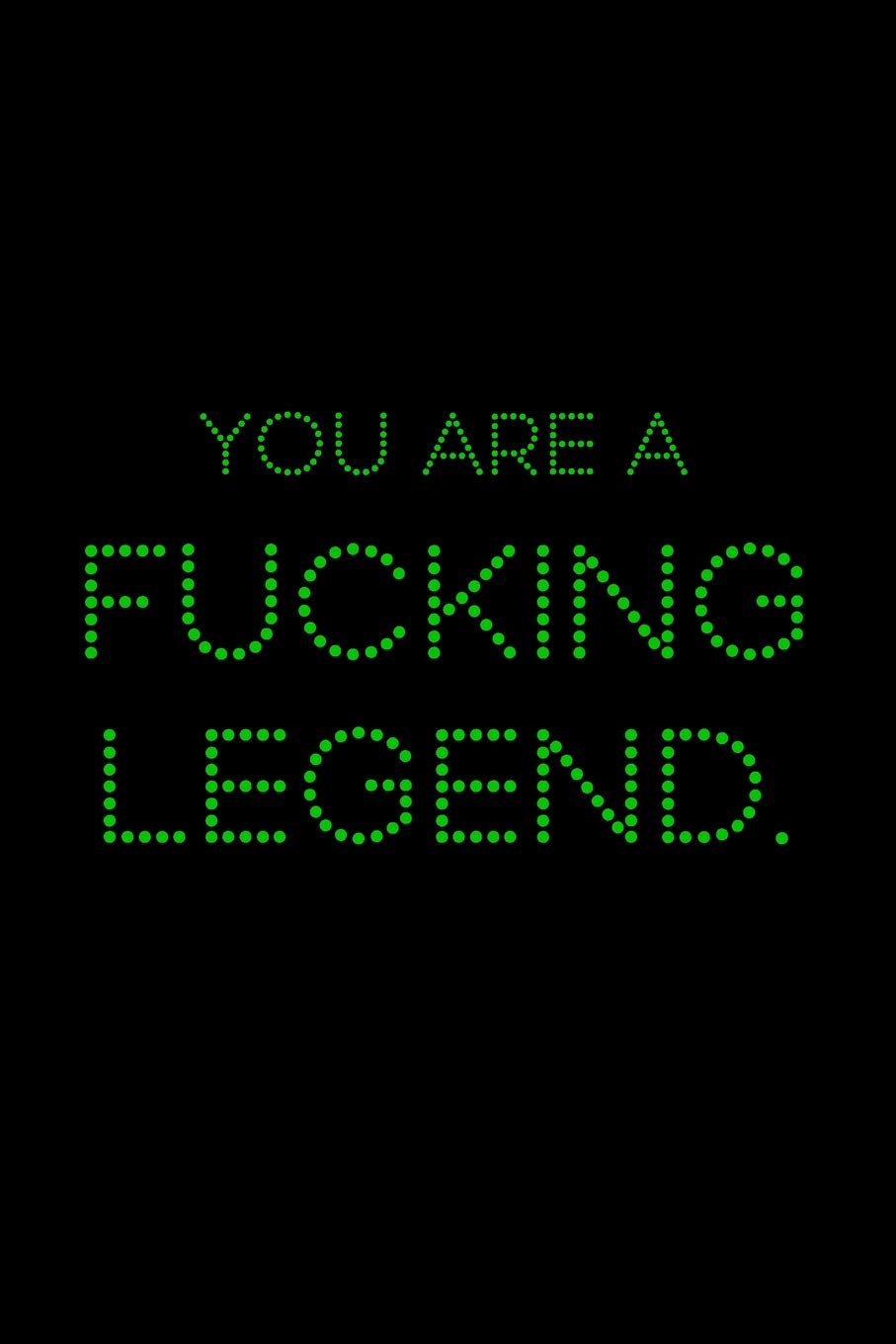 You Are A Fucking Legend: A 6x9 Lined Journal (Green) Media & Communication