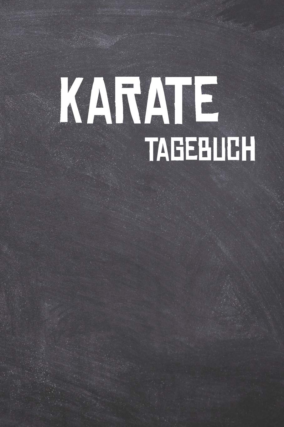 Karate Tagebuch: Das Ultimative Trainings Journal für den Karateka. Im praktischen 6" x 9" (bzw. 15,2 x 22,8 cm) Format mit Soft Cover. book