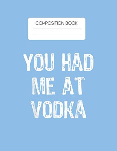 Composition Book: Had Me At Vodka Christmas Blank Composition Book with Large Size for Student and Teacher Drinking Cooktails with 110 Pages of 8.5"x11" Blank Paper Gift for Friendship Funny Hobbies & Crafts