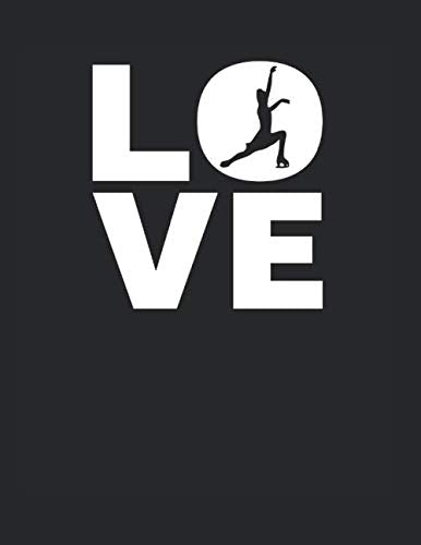 Love: Figure Skating Notebook 8.5 x 11 (A4) Lined Ruled Journal Gift For Figure Skaters (108 Pages) Books