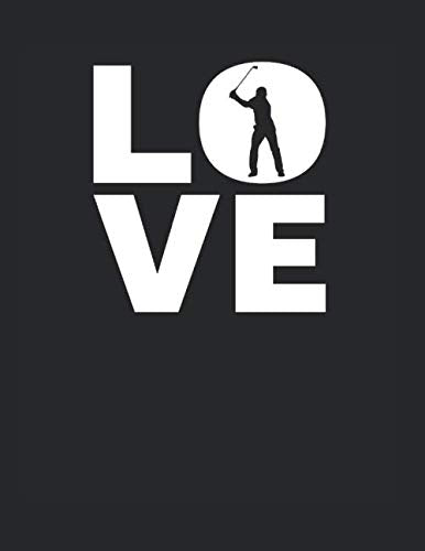 Love: Golfing Notebook 8.5 x 11 (A4) Lined Ruled Journal Gift For Golfers (108 Pages) Books