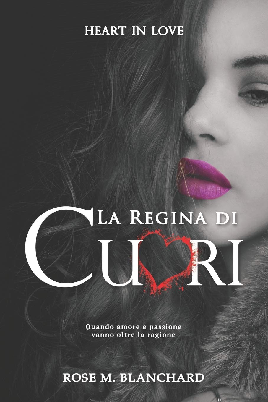 Heart in Love: La Regina di Cuori Quando amore e passione vanno oltre la ragione book