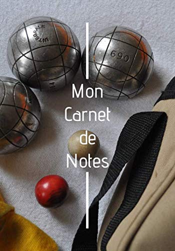 Mon carnet de notes: Journal de notes pétanque pour passionnés de pétanque, bocce, jeux de boules et sport, 100 pages: (Pétanque, Bocce, Jeux de boules, Sport, Carnet, Passion, Cadeau) book