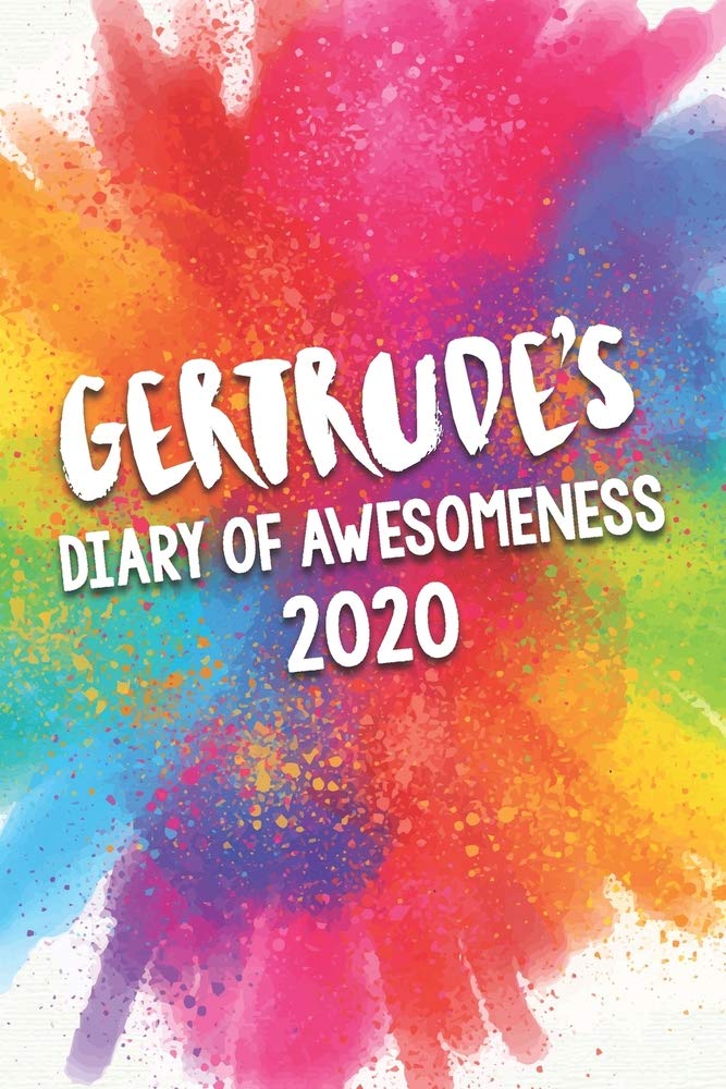 Gertrude's Diary of Awesomeness 2020: Unique Personalised Full Year Dated Diary Gift For A Girl Called Gertrude - 185 Pages - 2 Days Per Page - ... Journal For Home, School College Or Work. Business, Finance & Career